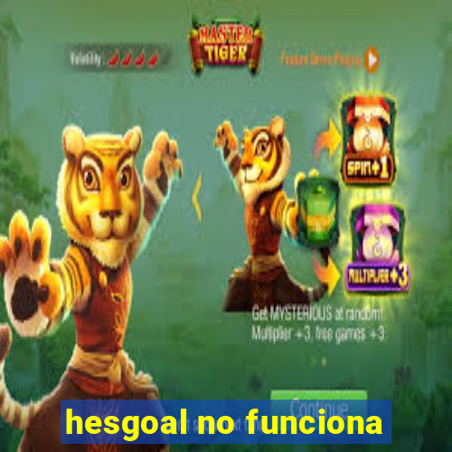 hesgoal no funciona